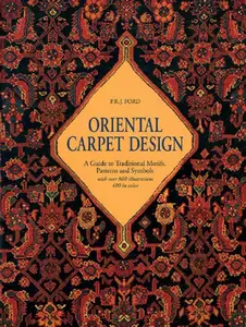 Oriental Carpet Design: A Guide to Traditional Motifs, Patterns and Symbols (Repost)