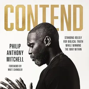 Contend: Standing Boldly for Biblical Truth While Winning the War Within [Audiobook]