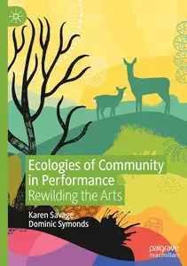 Ecologies of Community in Performance: Rewilding the Arts