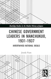 Chinese Government Leaders in Manchukuo, 1931-1937