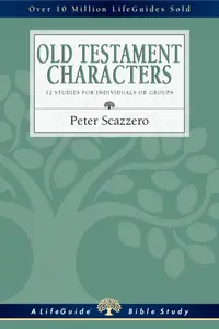 Old Testament Characters: 12 Studies for Individuals or Groups, With Notes for Leaders