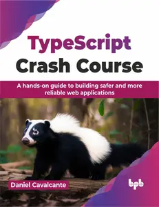 TypeScript Crash Course: A hands-on guide to building safer and more reliable web applications (English Edition)