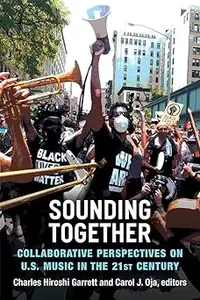 Sounding Together: Collaborative Perspectives on U.S. Music in the 21st Century