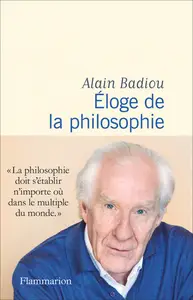 Alain Badiou - Éloge de la philosophie