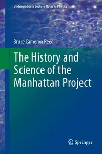 The History and Science of the Manhattan Project