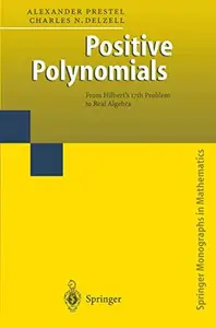 Positive Polynomials: From Hilbert's 17th Problem to Real Algebra