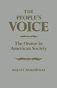 The People's Voice : The Orator in American Society