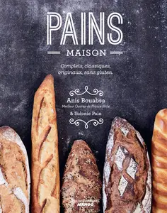 Anis Bouabsa, "Pains maison: Complets, classiques, originaux, sans gluten"