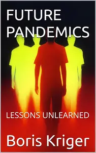 FUTURE PANDEMICS: LESSONS UNLEARNED (SCIENCE AND COSMOS)