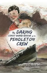 The Daring Coast Guard Rescue of the Pendleton Crew