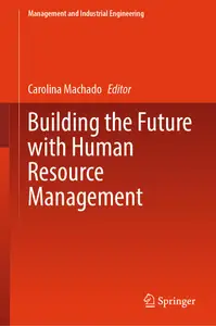 Building the Future with Human Resource Management (Management and Industrial Engineering)