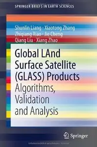 Global LAnd Surface Satellite (GLASS) Products: Algorithms, Validation and Analysis 