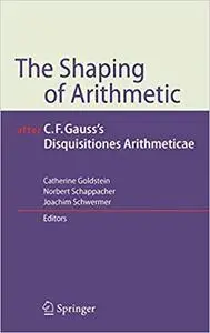 The Shaping of Arithmetic after C.F. Gauss`s Disquisitiones Arithmeticae