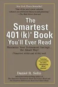 Smartest 401(k) Book You'll Ever Read: Maximize Your Retirement Savings...the Smart Way! (repost)