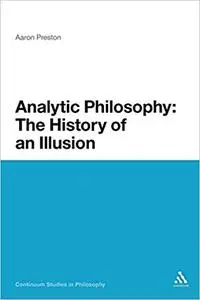 Analytic Philosophy: The History of an Illusion