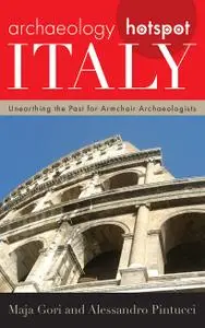Archaeology Hotspot Italy: Unearthing the Past for Armchair Archaeologists (Archaeology Hotspots)