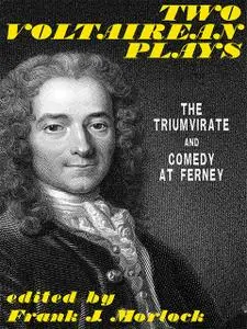 «Two Voltairean Plays: The Triumvirate and Comedy at Ferney» by Albéric Second, Louis Lurine, Voltaire