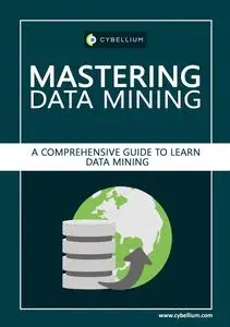 Mastering Data Mining: A Comprehensive Guide to Learn Data Mining