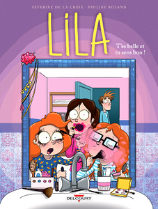 Lila - Tome 2 -  T'es belle et tu sens bon !