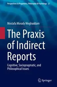 The Praxis of Indirect Reports: Cognitive, Sociopragmatic, and Philosophical Issues