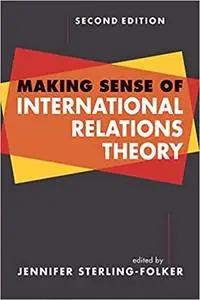 Making Sense of International Relations Theory Ed 2