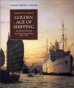 The Golden Age of Shipping (Conway's History of the Ship)