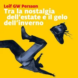 «Tra la nostalgia dell'estate e il gelo dell'inverno» by Leif G.W. Persson