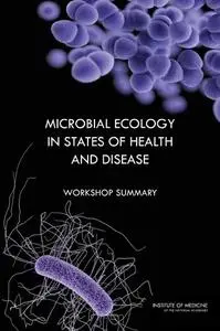 Microbial Ecology in States of Health and Disease: Workshop Summary (Repost)