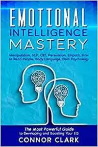 Emotional Intelligence Mastery: Manipulation, NLP, CBT, Persuasion, Empath