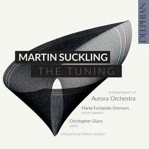Marta Fontanals-Simmons, Christopher Glynn, Frances Leviston - Martin Suckling: The Tuning (2022)