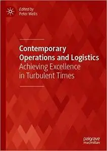 Contemporary Operations and Logistics: Achieving Excellence in Turbulent Times