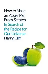 How to Make an Apple Pie from Scratch: In Search of the Recipe for Our Universe, UK Edition