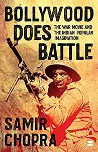 Bollywood Does Battle: The War Movie and the Indian Popular Imagination