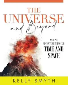 The Universe and Beyond: An Epic Adventure through Time and Space