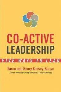 Co-Active Leadership : Five Ways to Lead