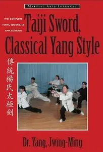 Taiji Sword, Classical Yang Style: The Complete Form, Qigong & Applications