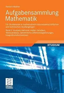 Aufgabensammlung Mathematik: Band 2: Analysis Mehrerer Reeler Variablen, Vektoranalysis, Gewöhnliche Differentialgleichungen, I