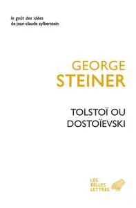 George Steiner, "Tolstoï ou Dostoïevski"
