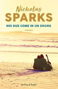 Nicholas Sparks - Noi due come in un sogno