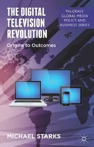 The Digital Television Revolution: Origins to Outcomes (repost)