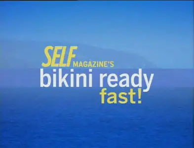SELF - Bikini Ready Fast!