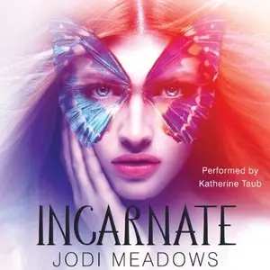 Jodi Meadows - Incarnate [Audiobook]