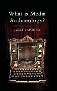 What is Media Archaeology