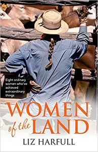 Women of the Land: Eight Rural Women and Their Remarkable Everyday Lives
