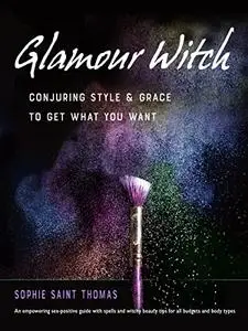 Glamour Witch: Conjuring Style and Grace to Get What You Want