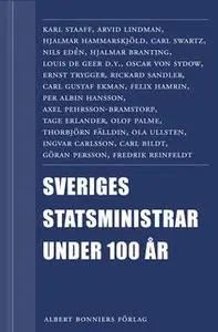 «Sveriges statsministrar under 100 år : Samlingsutgåva» by Niklas Ekdal,Eva Helen Ulvros,Rolf Alsing,Per Svensson,Mats B