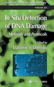 In Situ Detection of DNA Damage: Methods and Protocols (Methods in Molecular Biology) by Vladimir V. Didenko