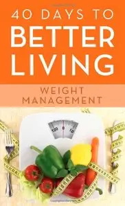 40 Days to Better Living:Weight Management