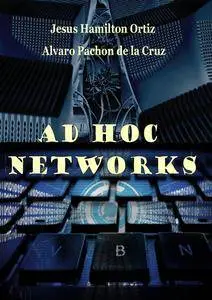 "Ad Hoc Networks" ed. by Jesus Hamilton Ortiz and Alvaro Pachon de la Cruz