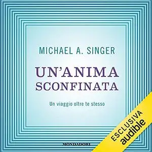«Un'anima sconfinata» by Michael A. Singer